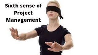 Sixth sense of Project Management