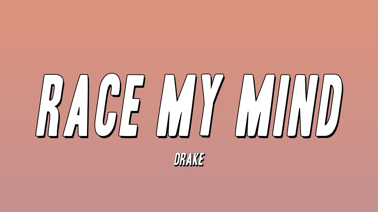 Drake - Race My Mind (Lyrics) - YouTube