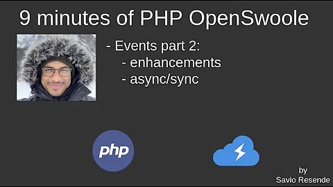 9 minutes of PHP OpenSwoole HTTP Server - Async/Sync Events Part 2