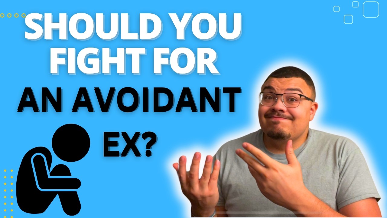 Should You Fight For Your Avoidant Ex To Come Back? - YouTube