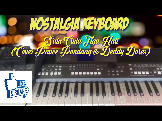 Nostalgia Keyboard - Satu Cinta Tiga Hati Cover Pance Pondaag & Deddy Dores (Top Electone) class=