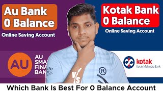 Kotak Mahindra Bank Vs AU Bank Zero Balance Accounts 2023