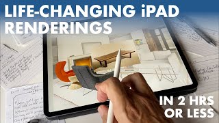 Life-Changing iPad Renderings in 2 Hours or Less
