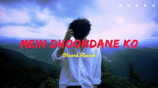🎧 Main Dhoondne Ko Zamane Mein | Slowed   Reverb | Lofi Song 🌙💙