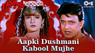 Aapki Dushmani Kabool Mujhe  Tadipaar  Mithun Chakraborty  Pooja Bhatt  Kumar Sanu  90s Hits