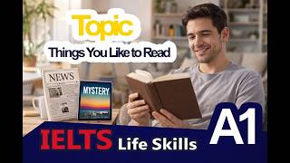 IELTS Life Skills Topic A1 - Things You Like to Read