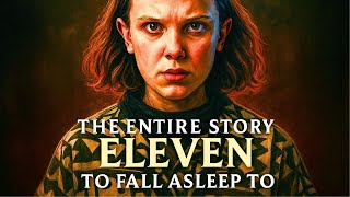 The ENTIRE Story of Eleven To Fall Asleep To