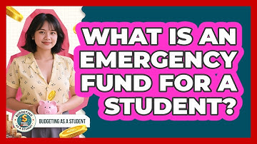 What Is An Emergency Fund For A Student? - Budgeting as a Student
