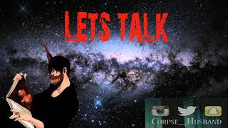 Corpse husband talks about his girlfriends in the past