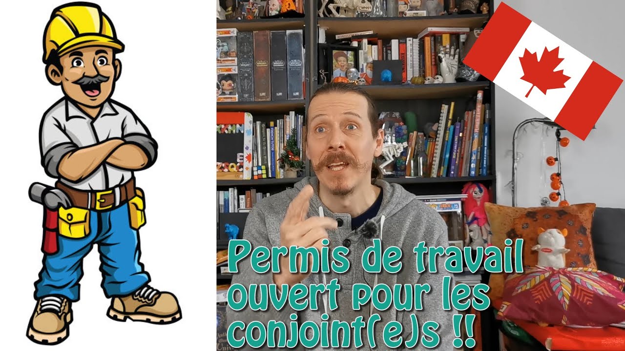 Immigrer au CANADA 🇨🇦 : CHANGEMENTS pour les PERMIS de TRAVAIL OUVERTS ...