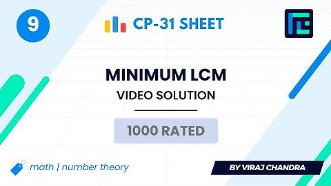 #9 Minimum LCM | Video Solution | 1000 Rated | TLE CP-31 Sheet | Best Codeforces Problems