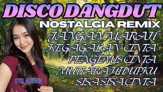 LAGU KENANGAN DISCO DANGDUT POP FULL ALBUM REMIX ‼️ JANGAN MARAH, SISA SISA CINTA, KERINDUAN, JANJI