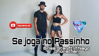 Se joga no Passinho- Brisa Star ft: Thiago Jhonathan/ coreografia  bastidores.