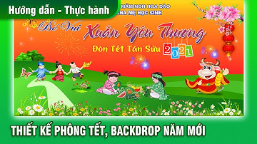 Hướng dẫn thiết kế phông tết mầm non | Tutorial backdrop design