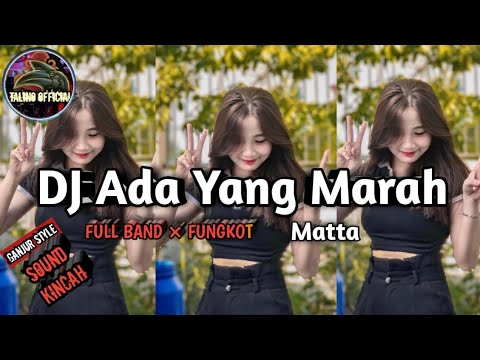 DJ ADA YANG MARAH_FULL BAND X FUNGKOT_SOUND KINCAH🔥