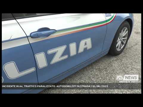 INCIDENTE IN A4, TRAFFICO PARALIZZATO: AUTOMOBILISTI IN STRADA | 10/08/2023