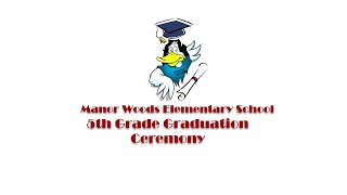 Manor Woods Elementary School - 5th Grade Graduation Ceremony