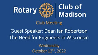 October 12 2022 Guest Speaker Ian Robertson
UW College of Engineering Dean Ian Robertson
The Need for Engineers in Wisconsin
IAN ROBERTSON provides an overview on the College of Engineering its research activities along with information on instruction and enrollment trends. He also highlights the increasing demand for engineering degrees from students and increasing demand from companies for engineers.
Guest Speaker starts at 17:00
Visit our Club Website
www.rotarymadison.org
Subscribe to our YouTube Channel
www.youtube.com/user/rotaryclubofmadison
Follow us on Facebook
www.facebook.com/RotaryClubofMadison October 12 2022 Guest Speaker Ian Robertson