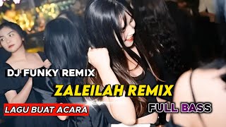 Download Lagu DJ ZALEILAH REMIX FULL BASS || DISCO TANAH 2024 MP3