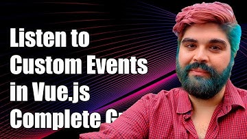 How to Listen to Custom Events in Vue.js: A Complete Guide for Developers