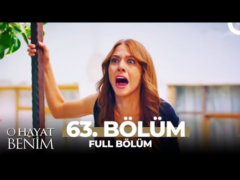 O Hayat Benim 63. Bölüm