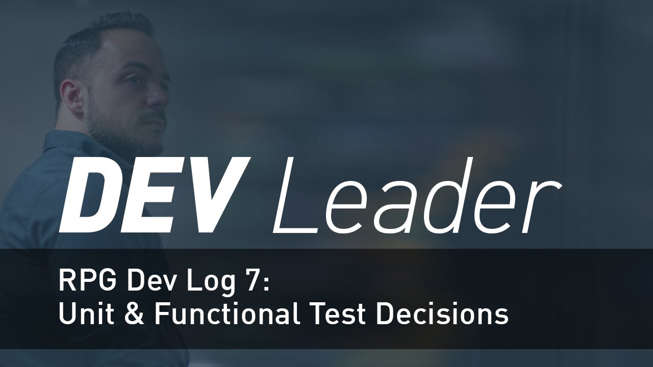 RPG Dev Log 7 - Unit & Functional Test Decisions