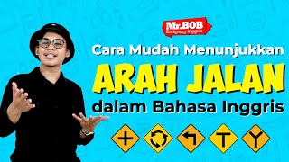Cara Mudah Menunjukkan Arah Jalan dalam Bahasa Inggris Untuk Pemula - Tips Seru Mr.Bob (Bro. Rey)
