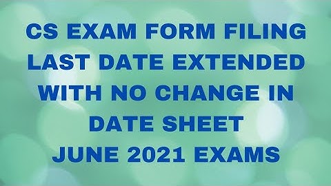 ICSI Announcement - Extension of Last Date of Exam Form & No change in Date Sheet - June 2021 Exams
