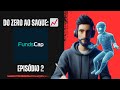 Do Zero ao saque na fundscap episódio 2