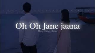 Oh Oh Jane Jaana (Slowed   Reverbed)