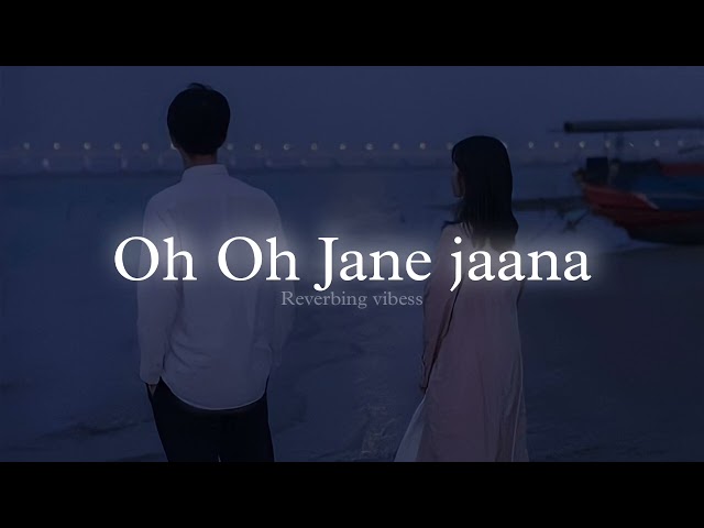 Oh Oh Jane Jaana (Slowed + Reverbed) class=