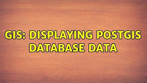 GIS: Displaying PostGIS database data (2 Solutions!!)