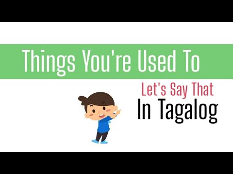Saying Things You're Used To In Tagalog| Speaking Tagalog| Tagalog ...