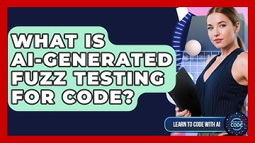 What Is AI-generated Fuzz Testing For Code? - Learning To Code With AI