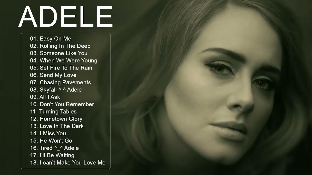 adele songs 2021 Best Of Adele Greatest Hits Full Album 2021 YouTube