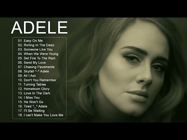 adele songs 2021 - Best Of Adele Greatest Hits Full Album 2021 class=
