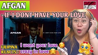 AFGAN - IF I DONT HAVE YOUR LOVE (Music Video) || FILIPINA REACTS