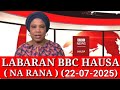 BBC HAUSA LABARAN YAU NA RANA 22 07 2025 Bbchausalabarai VoaHausa DwHausa RFIHausa BBC HAUSA LABARAN YAU NA RANA 22 07 2025 Bbchausalabarai VoaHausa DwHausa RFIHausa