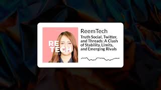 Truth Social, Twitter, And Threads A Clash Of Stability, Limits, And Emerging Rivals Reemtech