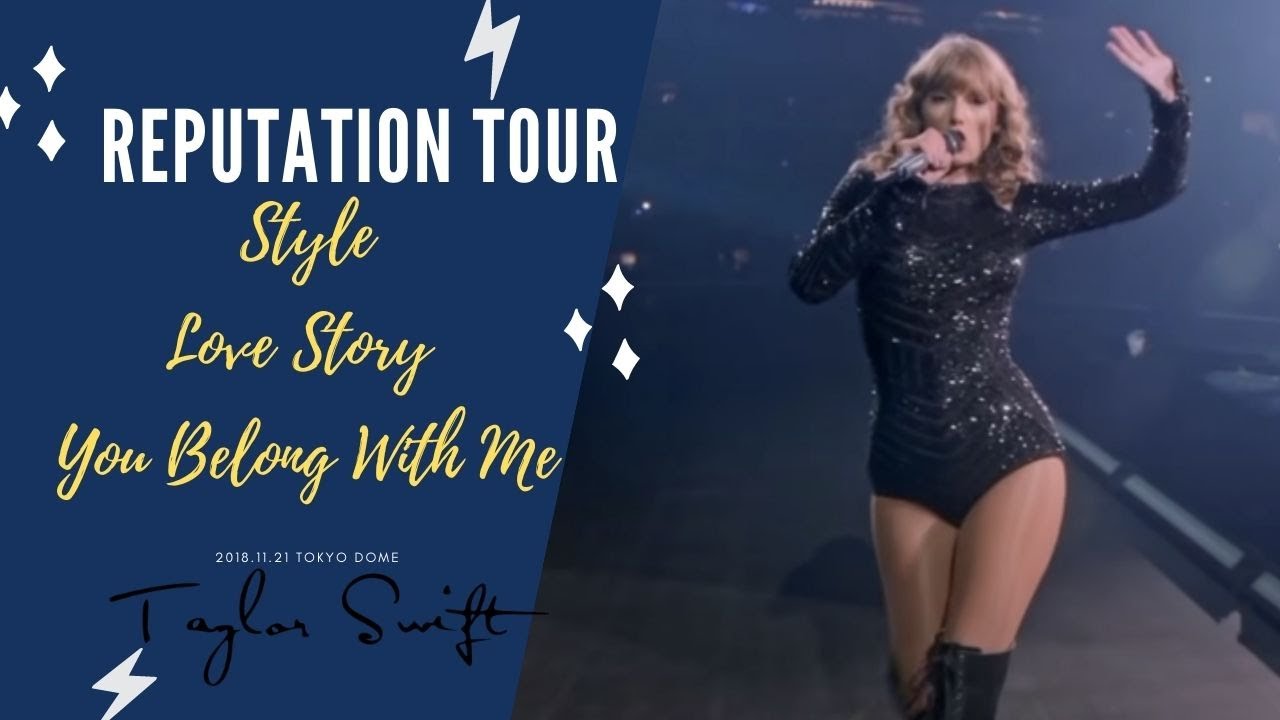 Reputation Stadium Tour 18 Taylor Swift Style Love Story You Belong With Me 和訳付 Youtube Reputation Stadium Tour 18 Taylor Swift Style Love Story You Belong With Me 和訳付 Youtube