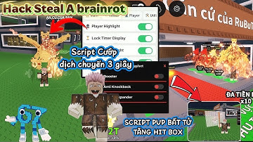 Cách hack Steal A brainrot Script Cướp dịch chuyển 3 giây và Script pvp bất tử tăng hit box No key !