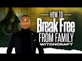How to break free from family witchcraft  miz mzwakhe tancredi