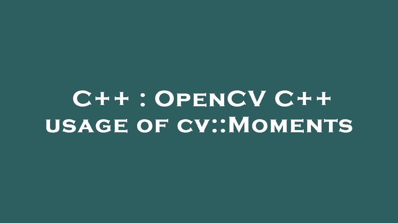 C++ : OpenCV C++ usage of cv::Moments - YouTube
