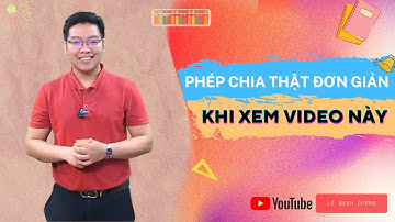 Nguyên tắc khi làm phép chia | Lê Mạnh Cường