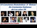 10 BALADAS ROMANTICAS ÚNICAS II DE LOS AÑOS 70 DE CANTANTES ITALIANOS