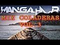 Seleção Mix Melhores Coladeiras / Koladera Vol.3 Dj Mangalha Jr