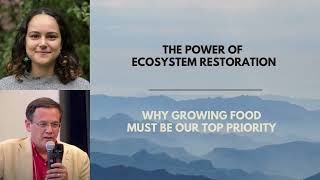 The Power of Ecosystem Restoration & Why Growing Food Must Be Our Top Priority