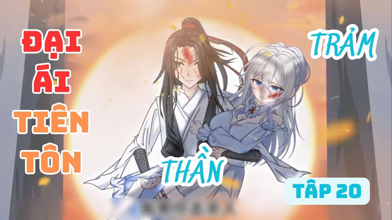 Tập 20 | Xuyên qua trảm thần - Liên kết đại ái tiên tôn | Ham_vietsub