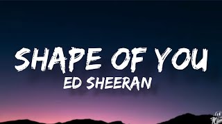 Ed Sheeran - Shape Of You (Lyrics)