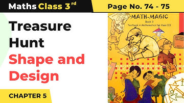 Treasure Hunt - Shape and Design | Class 3 Maths Chapter 5 | Math Magic Book Page No. (74 - 75)